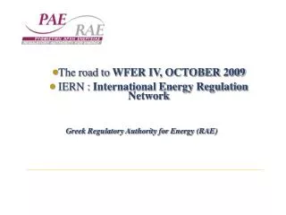 The road to WFER IV, OCTOBER 2009 IERN : International Energy Regulation Network Greek Regulatory Authority for Energ