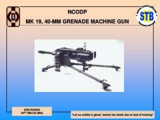 NCODP MK 19, 40-MM GRENADE MACHINE GUN