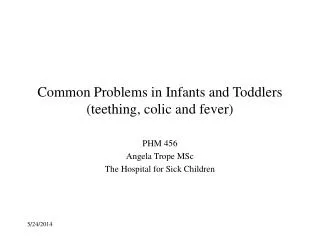 Common Problems in Infants and Toddlers (teething, colic and fever)