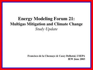 Energy Modeling Forum 21: Multigas Mitigation and Climate Change Study Update
