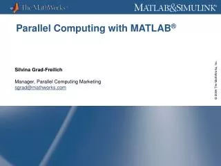 Parallel Computing with MATLAB ®