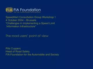 SpeedAlert Consultation Group Workshop 1 4 October 2004 – Brussels “Challenges in implementing a Speed Limit Informati