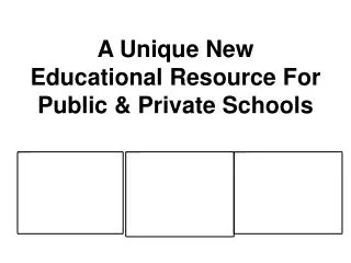 A Unique New Educational Resource For Public &amp; Private Schools
