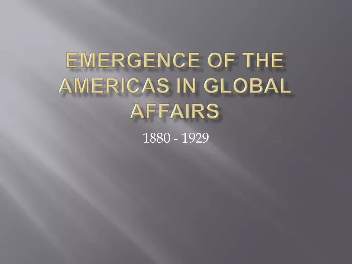 emergence of the americas in global affairs