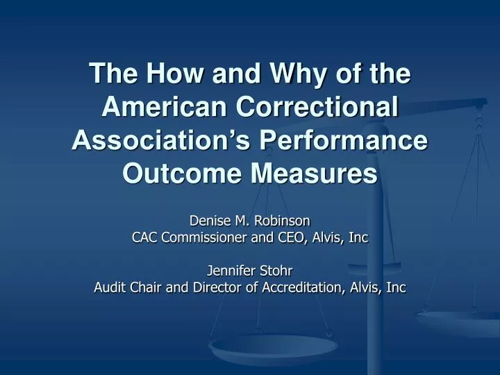 the how and why of the american correctional association s performance outcome measures