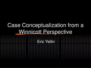 Case Conceptualization from a Winnicott Perspective