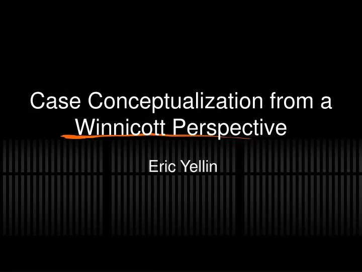 case conceptualization from a winnicott perspective