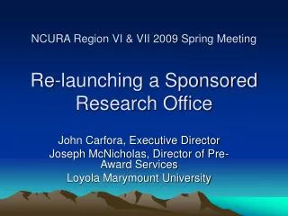 NCURA Region VI &amp; VII 2009 Spring Meeting Re-launching a Sponsored Research Office