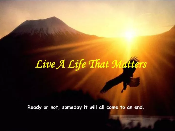 live a life that matters