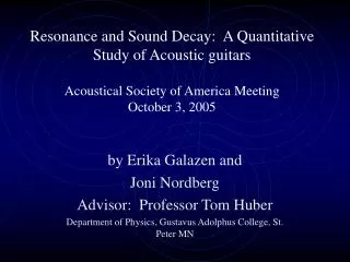 Resonance and Sound Decay: A Quantitative Study of Acoustic guitars Acoustical Society of America Meeting October 3, 20
