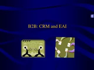 B2B: CRM and EAI