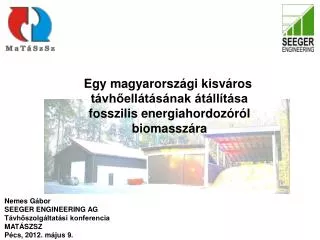Egy magyarországi kisváros távhőellátásának átállítása fosszilis energiahordozóról biomasszára