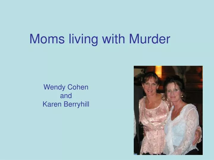 moms living with murder