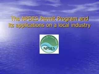The NPDES Permit Program and its applications on a local industry