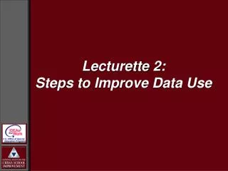 Lecturette 2: Steps to Improve Data Use