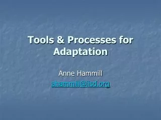 Tools &amp; Processes for Adaptation