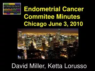 Endometrial Cancer Commitee Minutes Chicago June 3, 2010