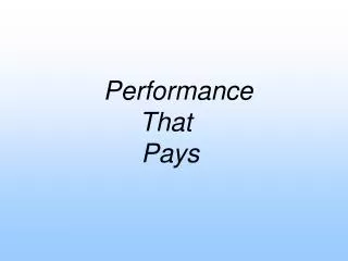 Performance 	 That Pays