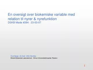 En oversigt over biokemiske variable med relation til nyrer &amp; nyrefunktion DSKB Møde #394  23-03-07