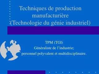 Techniques de production manufacturi ère (Technologie du génie industriel)