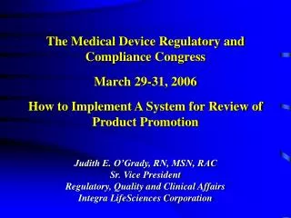 The Medical Device Regulatory and Compliance Congress March 29-31, 2006 How to Implement A System for Review of Product