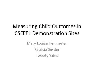 Measuring Child Outcomes in CSEFEL Demonstration Sites