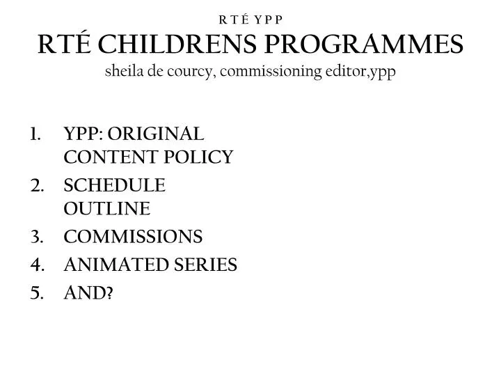 r t y p p rt childrens programmes sheila de courcy commissioning editor ypp