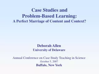 Case Studies and Problem-Based Learning: A Perfect Marriage of Content and Context?