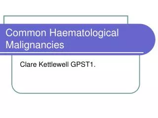 Common Haematological Malignancies
