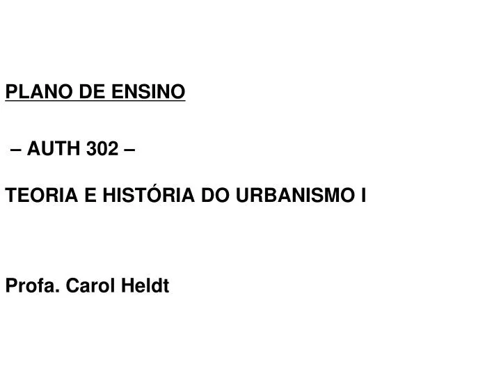 plano de ensino auth 302 teoria e hist ria do urbanismo i profa carol heldt