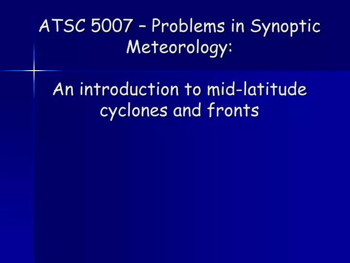 atsc 5007 problems in synoptic meteorology an introduction to mid latitude cyclones and fronts