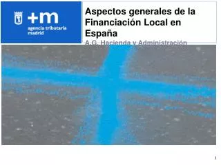 Aspectos generales de la Financiación Local en España A.G. Hacienda y Administración Pública