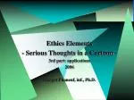Ethics Elements - Serious Thoughts in a Cartoon - 3rd part: applications 2006 Margot Phaneuf, inf., Ph.D. - slide 1