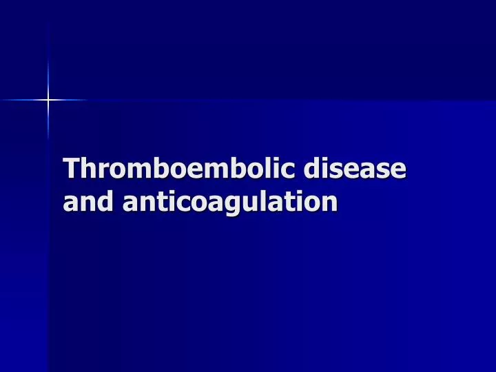 thromboembolic disease and anticoagulation