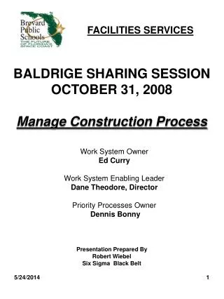 BALDRIGE SHARING SESSION OCTOBER 31, 2008 Manage Construction Process