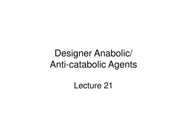designer anabolic anti catabolic agents