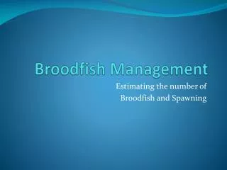 Broodfish Management