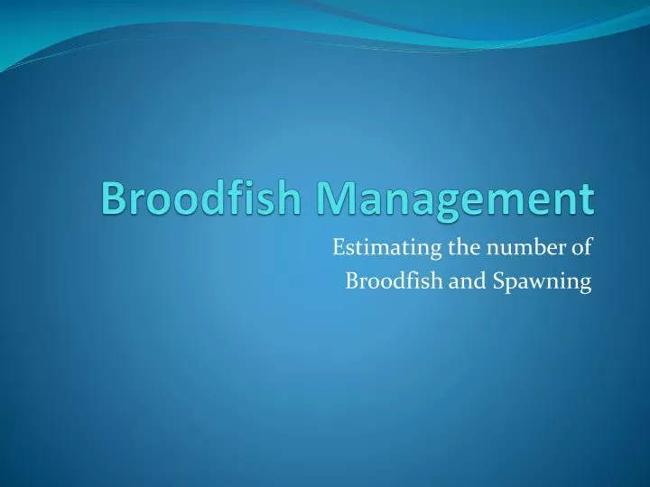 broodfish management