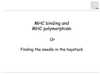 MHC binding and MHC polymorphism Or Finding the needle in the haystack