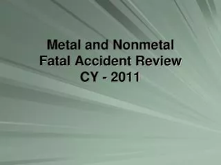 Metal and Nonmetal Fatal Accident Review CY - 2011