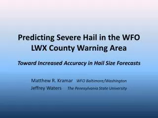 Predicting Severe Hail in the WFO LWX County Warning Area Toward Increased Accuracy in Hail Size Forecasts