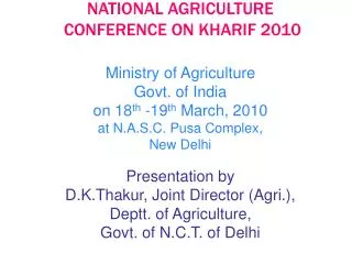 Presentation by D.K.Thakur, Joint Director (Agri.), Deptt. of Agriculture, Govt. of N.C.T. of Delhi