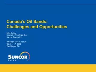 Canada’s Oil Sands: Challenges and Opportunities