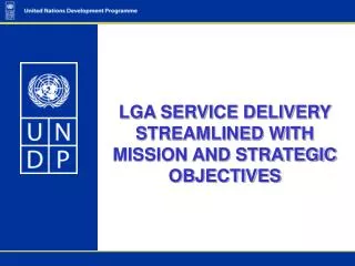 LGA SERVICE DELIVERY STREAMLINED WITH MISSION AND STRATEGIC OBJECTIVES