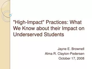 &quot;High-Impact&quot; Practices: What We Know about their Impact on Underserved Students