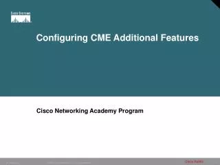 Configuring CME Additional Features