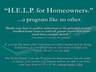 “H.E.L.P. for Homeowners ® ” ...a program like no other.