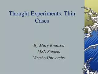 Thought Experiments: Thin Cases