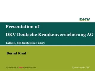 Presentation of DKV Deutsche Krankenversicherung AG Tallin n , 8th September 2005