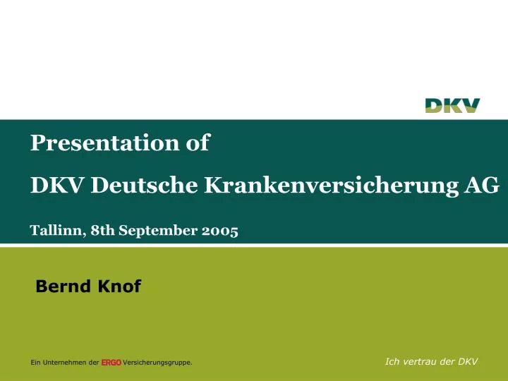 presentation of dkv deutsche krankenversicherung ag tallin n 8th september 2005